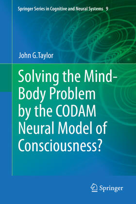 Taylor | Solving the Mind-Body Problem by the CODAM Neural Model of Consciousness? | E-Book | sack.de
