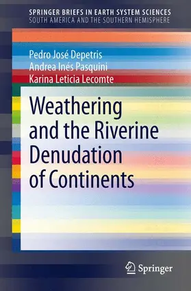 Depetris / Lecomte / Pasquini |  Weathering and the Riverine Denudation of Continents | Buch |  Sack Fachmedien