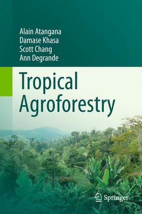 Atangana / Degrande / Khasa | Tropical Agroforestry | Buch | 978-94-007-7722-4 | sack.de