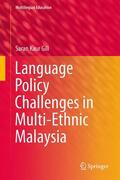 Gill |  Language Policy Challenges in Multi-Ethnic Malaysia | Buch |  Sack Fachmedien