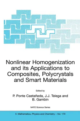 Ponte Castaneda / Gambin / Telega |  Nonlinear Homogenization and its Applications to Composites, Polycrystals and Smart Materials | Buch |  Sack Fachmedien