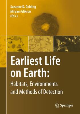 Glikson / Golding | Earliest Life on Earth: Habitats, Environments and Methods of Detection | Buch | 978-94-007-8970-8 | sack.de