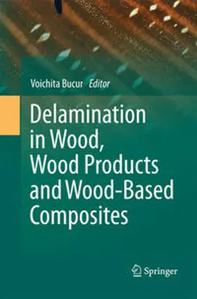 Bucur |  Delamination in Wood, Wood Products and Wood-Based Composites | Buch |  Sack Fachmedien