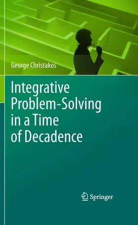 Christakos | Integrative Problem-Solving in a Time of Decadence | Buch | 978-94-007-9009-4 | www.sack.de