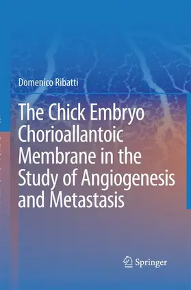 Ribatti |  The Chick Embryo Chorioallantoic Membrane in the Study of Angiogenesis and Metastasis | Buch |  Sack Fachmedien