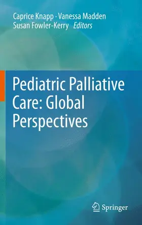 Knapp / Madden / Fowler-Kerry |  Pediatric Palliative Care: Global Perspectives | Buch |  Sack Fachmedien