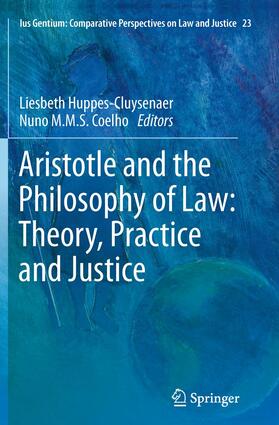 Coelho / Huppes-Cluysenaer | Aristotle and The Philosophy of Law: Theory, Practice and Justice | Buch | 978-94-007-9292-0 | sack.de