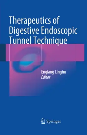 Linghu | Therapeutics of Digestive Endoscopic Tunnel Technique | Buch | 978-94-007-9407-8 | sack.de