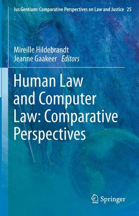Gaakeer / Hildebrandt |  Human Law and Computer Law: Comparative Perspectives | Buch |  Sack Fachmedien