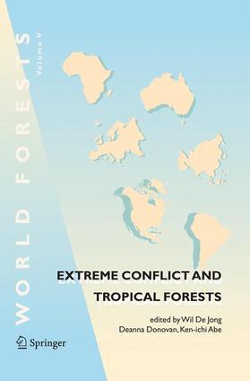 De Jong / Abe / Donovan | Extreme Conflict and Tropical Forests | Buch | 978-94-007-9583-9 | sack.de