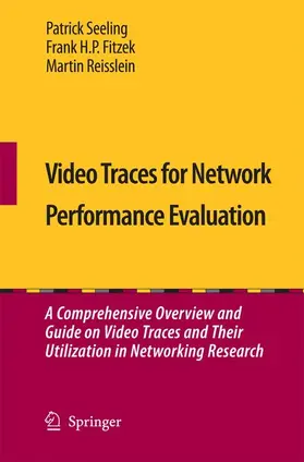 Seeling / Reisslein / Fitzek |  Video Traces for Network Performance Evaluation | Buch |  Sack Fachmedien