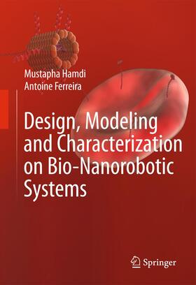 Ferreira / Hamdi | Design, Modeling and Characterization of Bio-Nanorobotic Systems | Buch | 978-94-007-9757-4 | sack.de