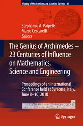 Ceccarelli / Paipetis |  The Genius of Archimedes -- 23 Centuries of Influence on Mathematics, Science and Engineering | Buch |  Sack Fachmedien