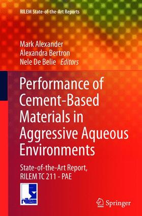 Alexander / De Belie / Bertron |  Performance of Cement-Based Materials in Aggressive Aqueous Environments | Buch |  Sack Fachmedien