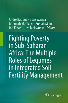 Bationo / Waswa / Mokwunye |  Fighting Poverty in Sub-Saharan Africa: The Multiple Roles of Legumes in Integrated Soil Fertility Management | Buch |  Sack Fachmedien