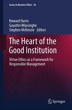 Harris / McKenzie / Wijesinghe |  The Heart of the Good Institution | Buch |  Sack Fachmedien