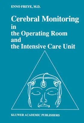 Freye |  Cerebral Monitoring in the Operating Room and the Intensive Care Unit | eBook | Sack Fachmedien