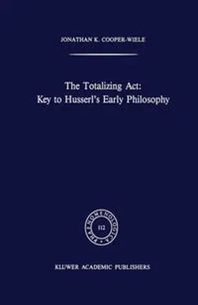 Cooper-Wiele | The Totalizing Act: Key to Husserl’s Early Philosophy | E-Book | www.sack.de