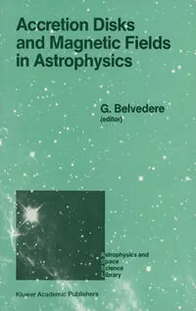 Belvedere | Accretion Disks and Magnetic Fields in Astrophysics | E-Book | www.sack.de