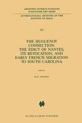 Golden |  The Huguenot Connection: The Edict of Nantes, Its Revocation, and Early French Migration to South Carolina | eBook | Sack Fachmedien