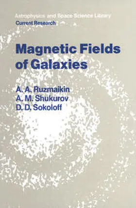 Ruzmaikin / Sokoloff / Shukurov |  Magnetic Fields of Galaxies | eBook | Sack Fachmedien