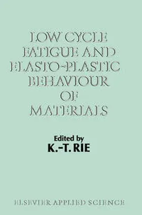 Rie | Low Cycle Fatigue and Elasto-Plastic Behaviour of Materials | E-Book | sack.de
