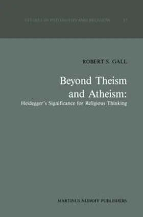 Gall |  Beyond Theism and Atheism: Heidegger’s Significance for Religious Thinking | eBook | Sack Fachmedien