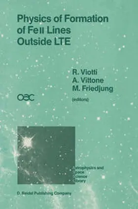 Viotti / Vittone / Friedjung |  Physics of Formation of FeII Lines Outside LTE | eBook | Sack Fachmedien