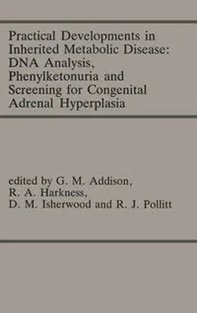 Addison / Harkness / Isherwood | Practical Developments in Inherited Metabolic Disease: DNA Analysis, Phenylketonuria and Screening for Congenital Adrenal Hyperplasia | E-Book | sack.de