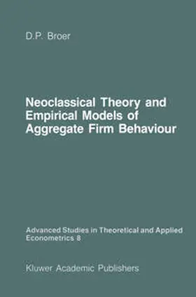 Broer |  Neoclassical Theory and Empirical Models of Aggregate Firm Behaviour | eBook | Sack Fachmedien