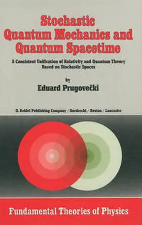 Prugovecki | Stochastic Quantum Mechanics and Quantum Spacetime | E-Book | www.sack.de