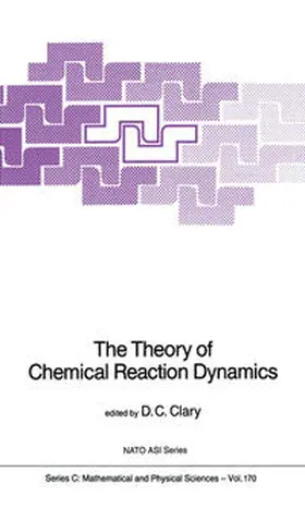 Clary |  The Theory of Chemical Reaction Dynamics | eBook | Sack Fachmedien