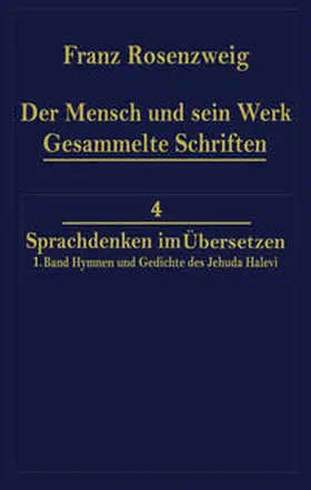 Rosenzweig |  Der Mensch und Sein Werk 1.Band Jehuda Halevi Fünfundneunzig Hymnen und Gedichte Deutsch und Hebräisch | eBook | Sack Fachmedien
