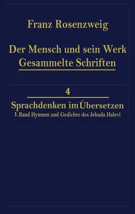 Rosenzweig |  Der Mensch und Sein Werk 1.Band Jehuda Halevi Fünfundneunzig Hymnen und Gedichte Deutsch und Hebräisch | Buch |  Sack Fachmedien