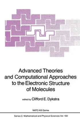 Dykstra | Advanced Theories and Computational Approaches to the Electronic Structure of Molecules | Buch | 978-94-009-6453-2 | www.sack.de