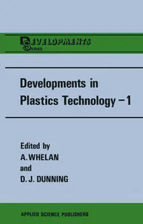 Whelan / Dunning |  Developments in Plastics Technology—1 | eBook | Sack Fachmedien