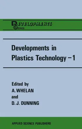 Dunning / Whelan |  Developments in Plastics Technology-1 | Buch |  Sack Fachmedien