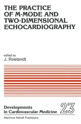 Roelandt | The Practice of M-Mode and Two-Dimensional Echocardiography | Buch | 978-94-009-6792-2 | www.sack.de