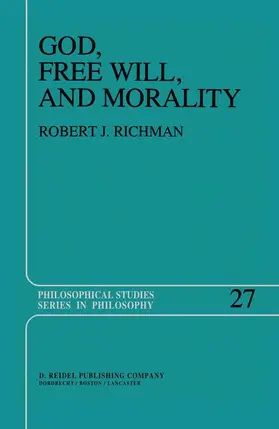 Richman | God, Free Will, and Morality | Buch | 978-94-009-7079-3 | www.sack.de