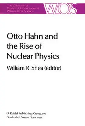 Shea |  Otto Hahn and the Rise of Nuclear Physics | eBook | Sack Fachmedien