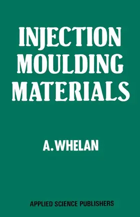 Whelan | Injection Moulding Materials | Buch | 978-94-009-7360-2 | www.sack.de