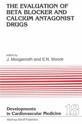 Moore / Morganroth | The Evaluation of Beat Blocker and Calcium Antagonist Drugs | Buch | 978-94-009-7563-7 | sack.de