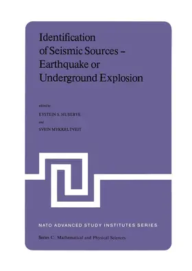 Mykkelveit / Husebye | Identification of Seismic Sources - Earthquake or Underground Explosion | Buch | 978-94-009-8533-9 | sack.de