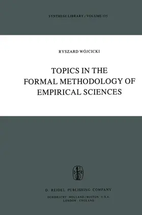 Wójcicki | Topics in the Formal Methodology of Empirical Sciences | Buch | 978-94-009-8946-7 | www.sack.de