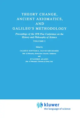 Hintikka / Agazzi / Gruender |  Theory Change, Ancient Axiomatics, and Galileo's Methodology | Buch |  Sack Fachmedien