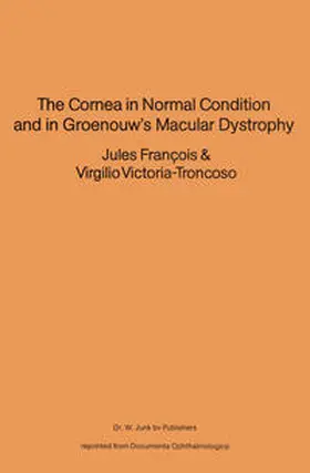 François / Victoria-Troncoso |  The Cornea in Normal Condition and in Groenouw’s Macular Dystrophy | eBook | Sack Fachmedien