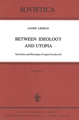 Liebich | Between Ideology and Utopia | Buch | 978-94-009-9385-3 | sack.de