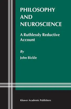 Bickle |  Philosophy and Neuroscience | eBook | Sack Fachmedien