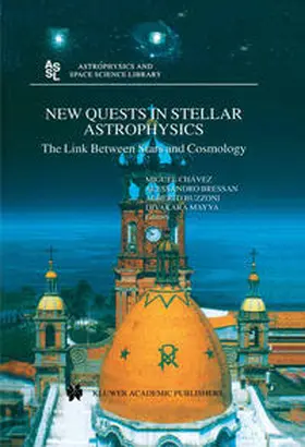 Chávez / Bressan / Buzzoni | New Quests in Stellar Astrophysics: The Link Between Stars and Cosmology | E-Book | sack.de