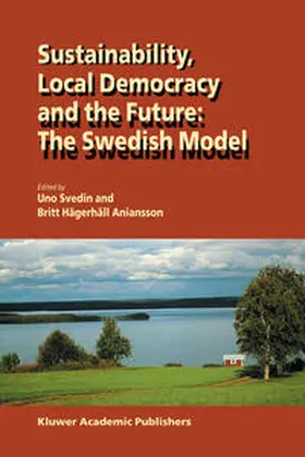 Svedin / Aniansson |  Sustainability, Local Democracy and the Future: The Swedish Model | eBook | Sack Fachmedien